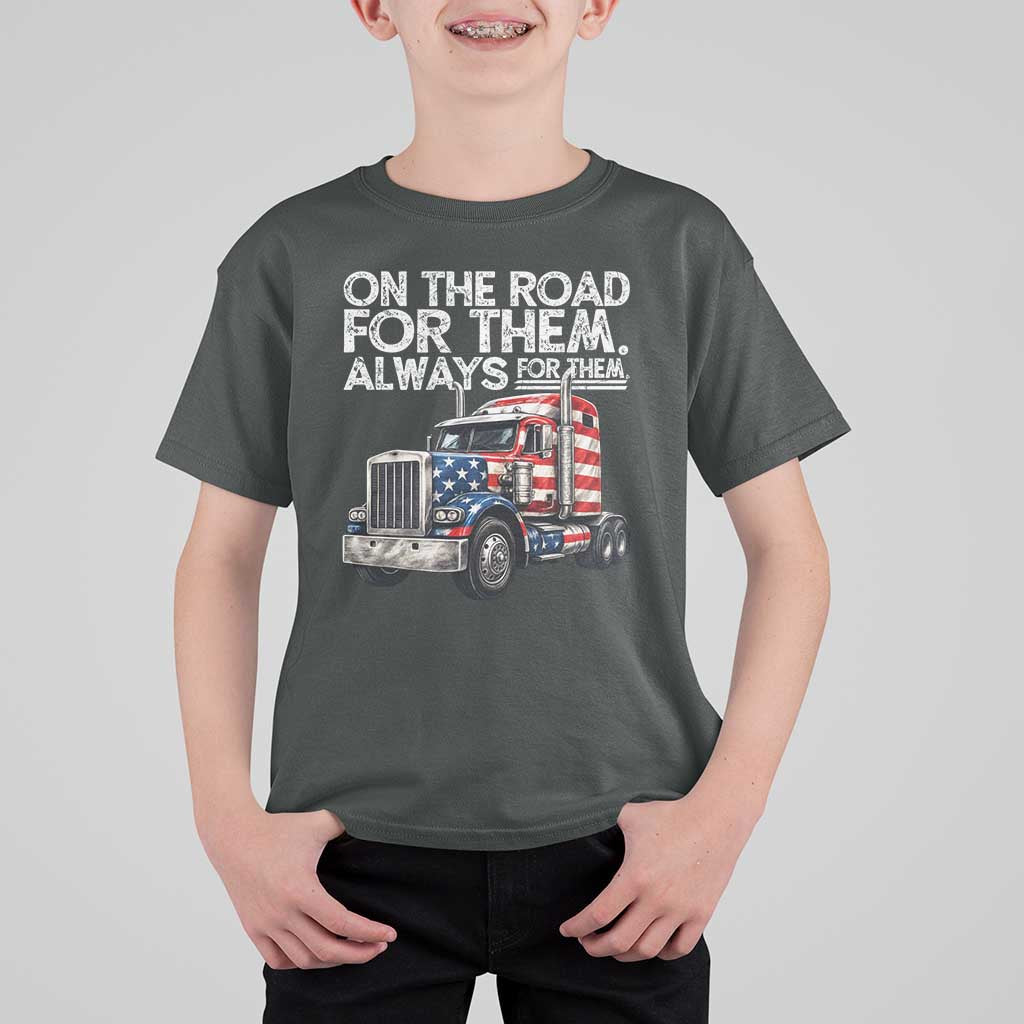 Truck Driver American Flag T Shirt For Kid On The Road For Them Always For Them Trucker Life - Wonder Print Shop