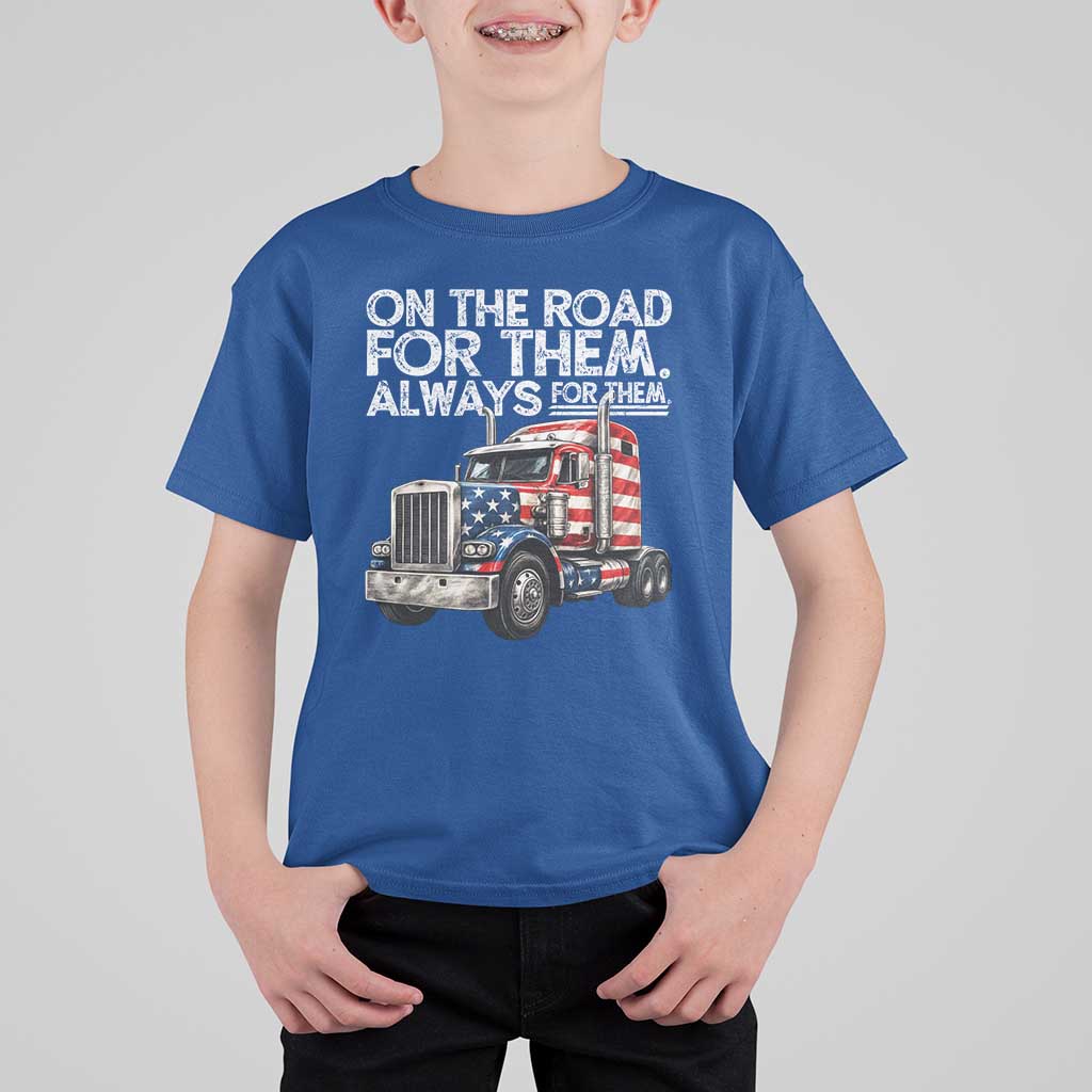 Truck Driver American Flag T Shirt For Kid On The Road For Them Always For Them Trucker Life - Wonder Print Shop