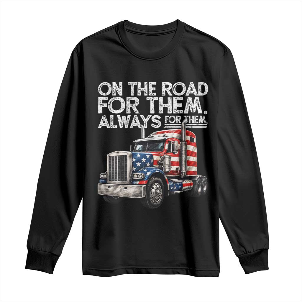 Truck Driver American Flag Long Sleeve Shirt On The Road For Them Always For Them Trucker Life - Wonder Print Shop