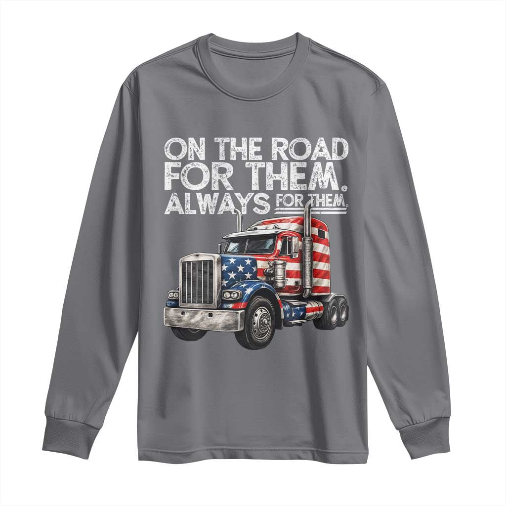 Truck Driver American Flag Long Sleeve Shirt On The Road For Them Always For Them Trucker Life - Wonder Print Shop