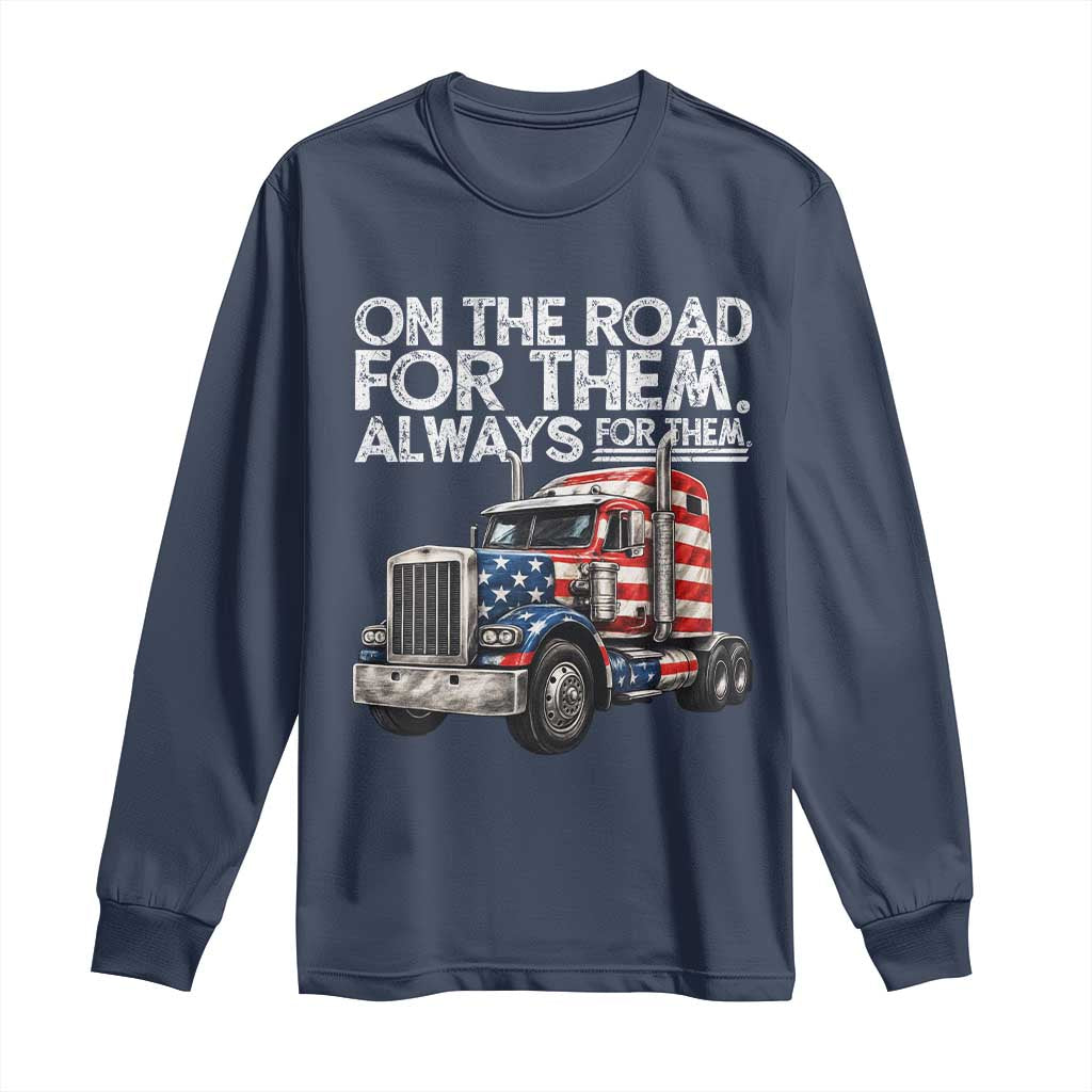 Truck Driver American Flag Long Sleeve Shirt On The Road For Them Always For Them Trucker Life - Wonder Print Shop