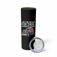 Truck Driver American Flag Skinny Tumbler On The Road For Them Always For Them Trucker Life
