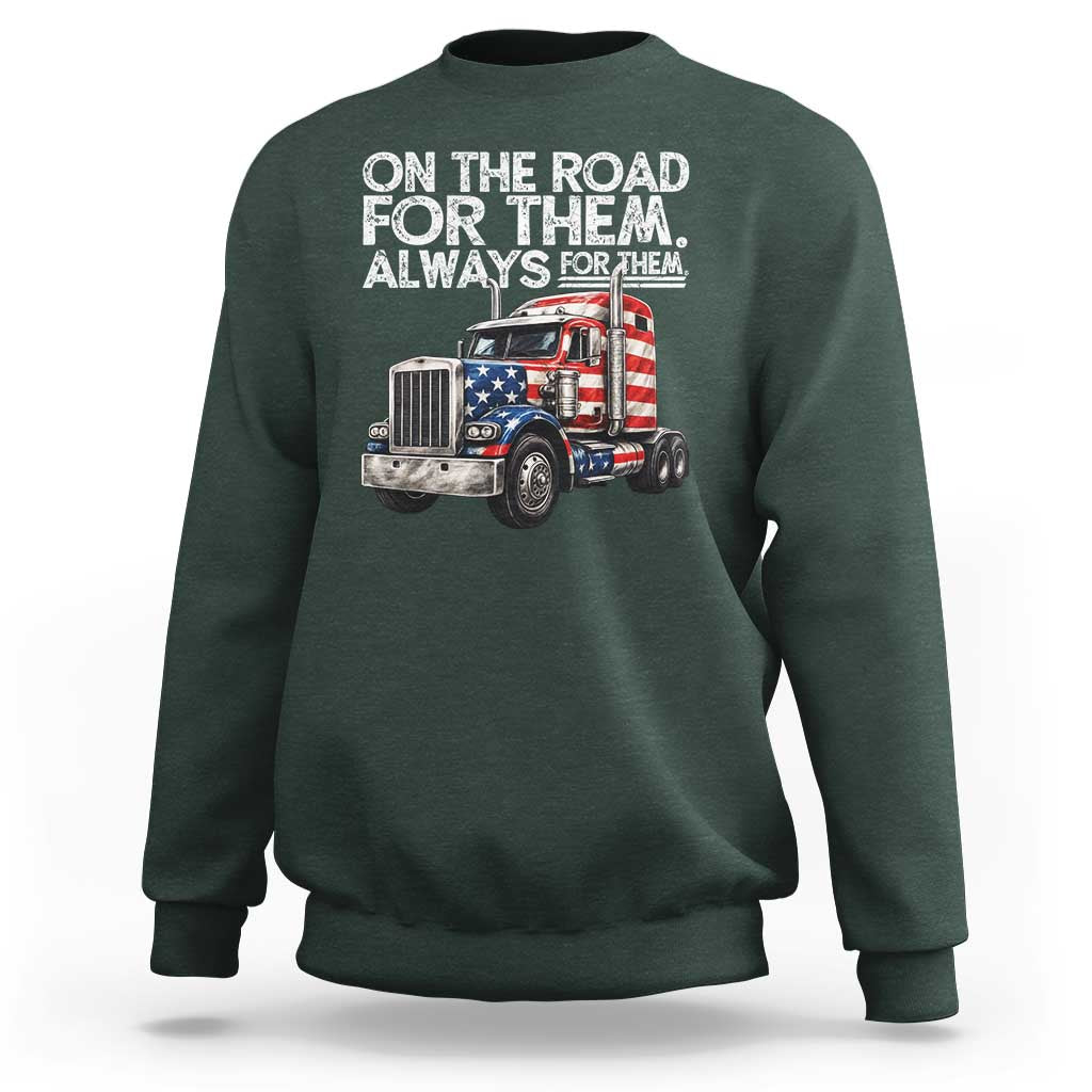 Truck Driver American Flag Sweatshirt On The Road For Them Always For Them Trucker Life - Wonder Print Shop
