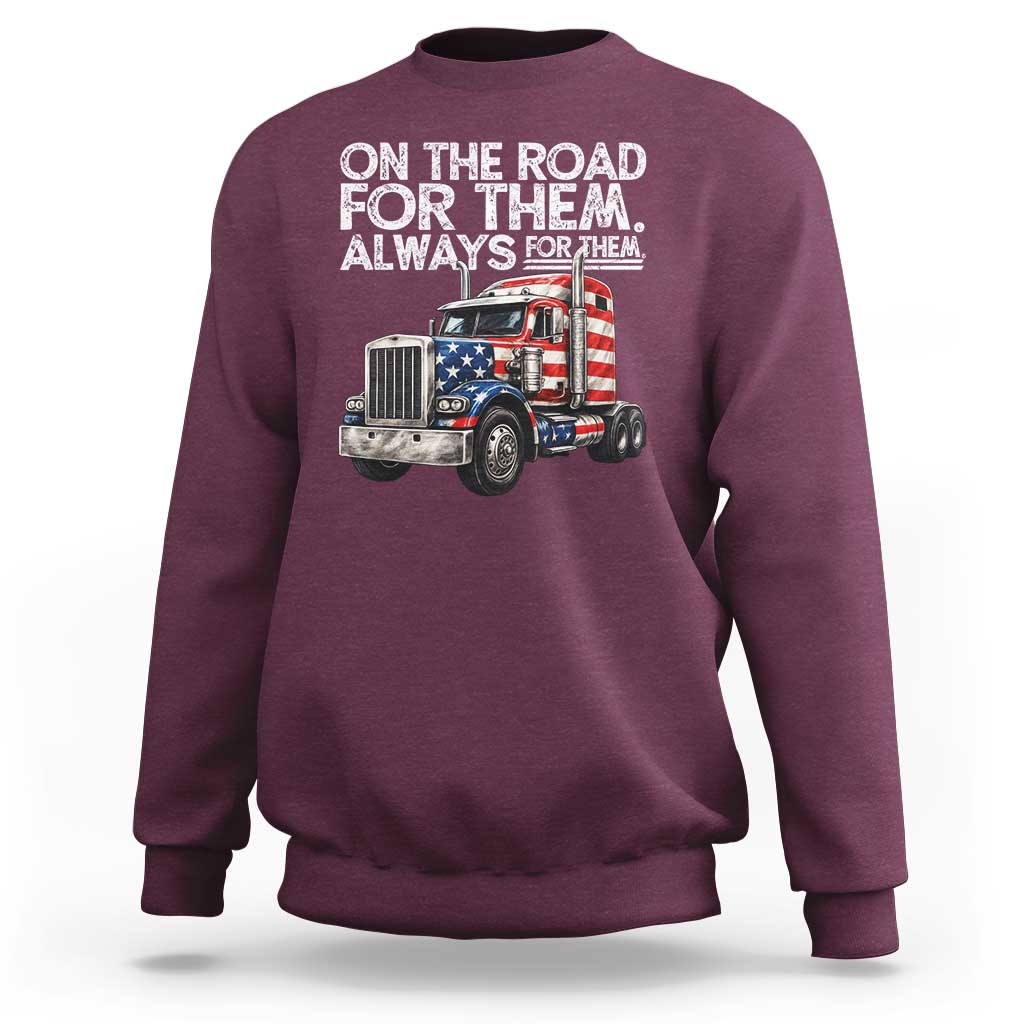 Truck Driver American Flag Sweatshirt On The Road For Them Always For Them Trucker Life - Wonder Print Shop