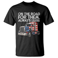 Truck Driver American Flag T Shirt On The Road For Them Always For Them Trucker Life - Wonder Print Shop