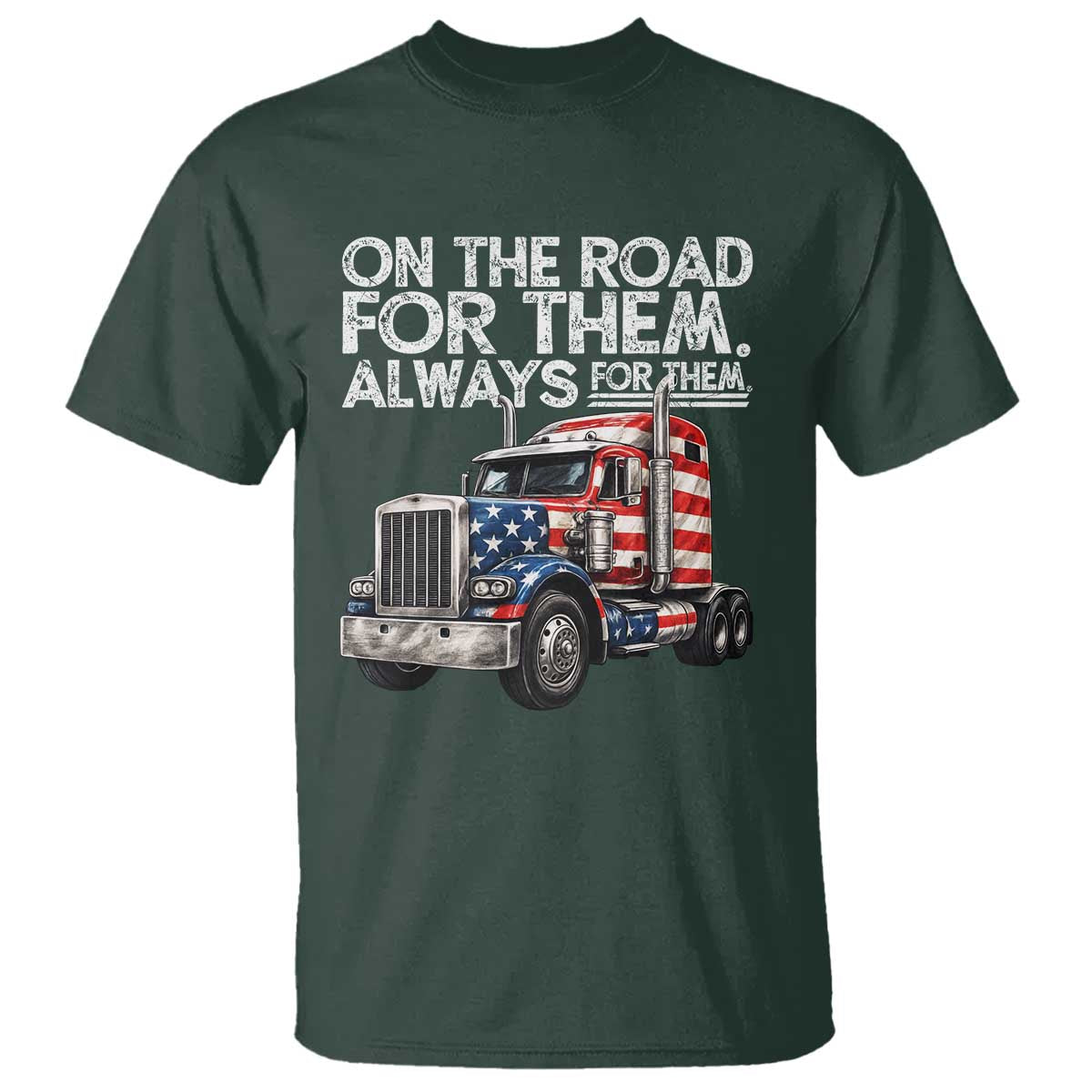 Truck Driver American Flag T Shirt On The Road For Them Always For Them Trucker Life - Wonder Print Shop