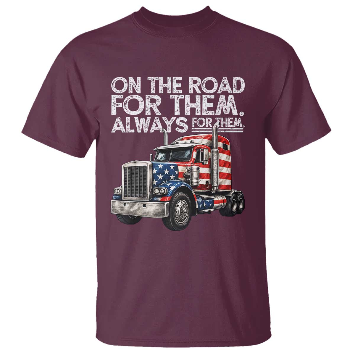 Truck Driver American Flag T Shirt On The Road For Them Always For Them Trucker Life - Wonder Print Shop