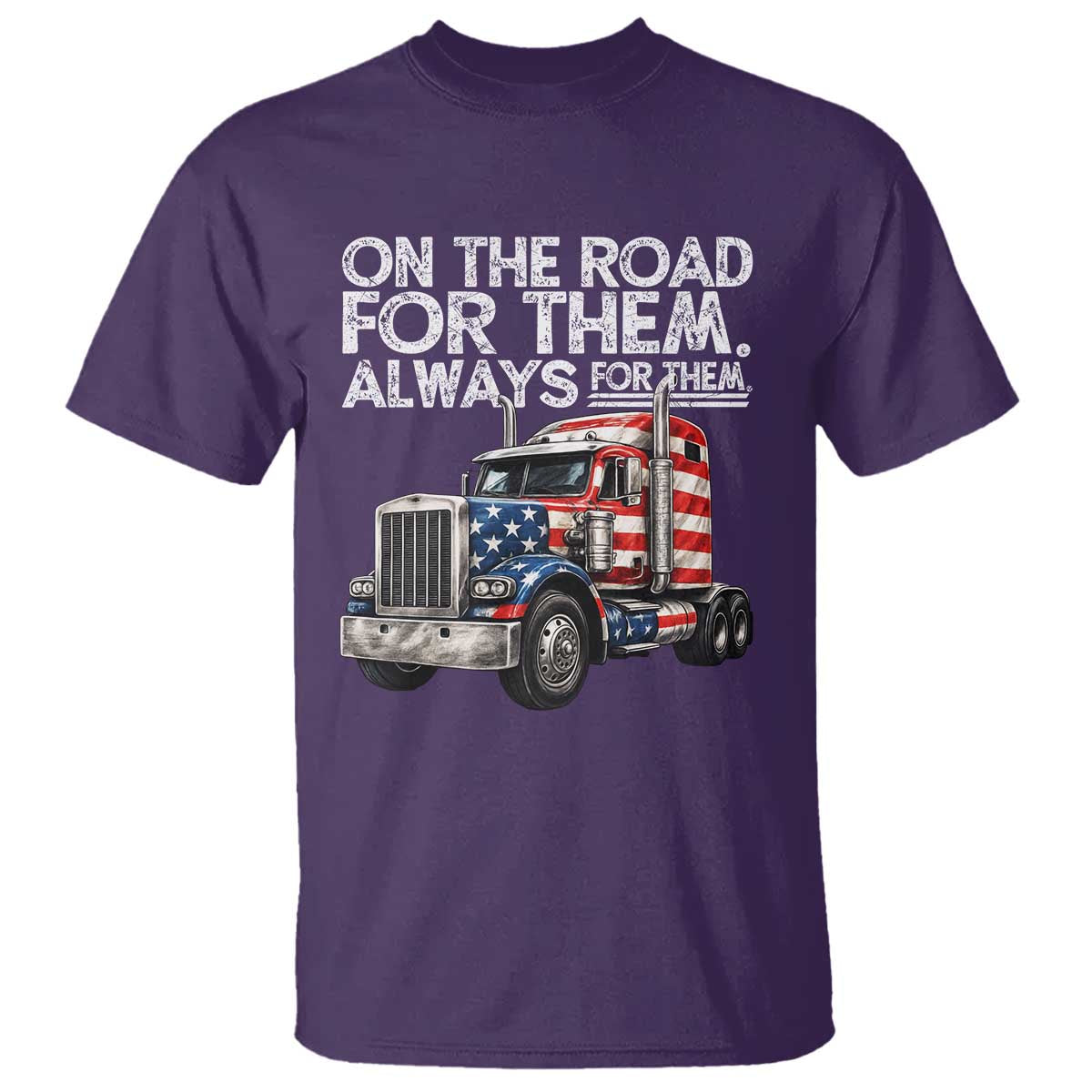 Truck Driver American Flag T Shirt On The Road For Them Always For Them Trucker Life - Wonder Print Shop