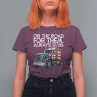 Truck Driver American Flag T Shirt For Women On The Road For Them Always For Them Trucker Life - Wonder Print Shop