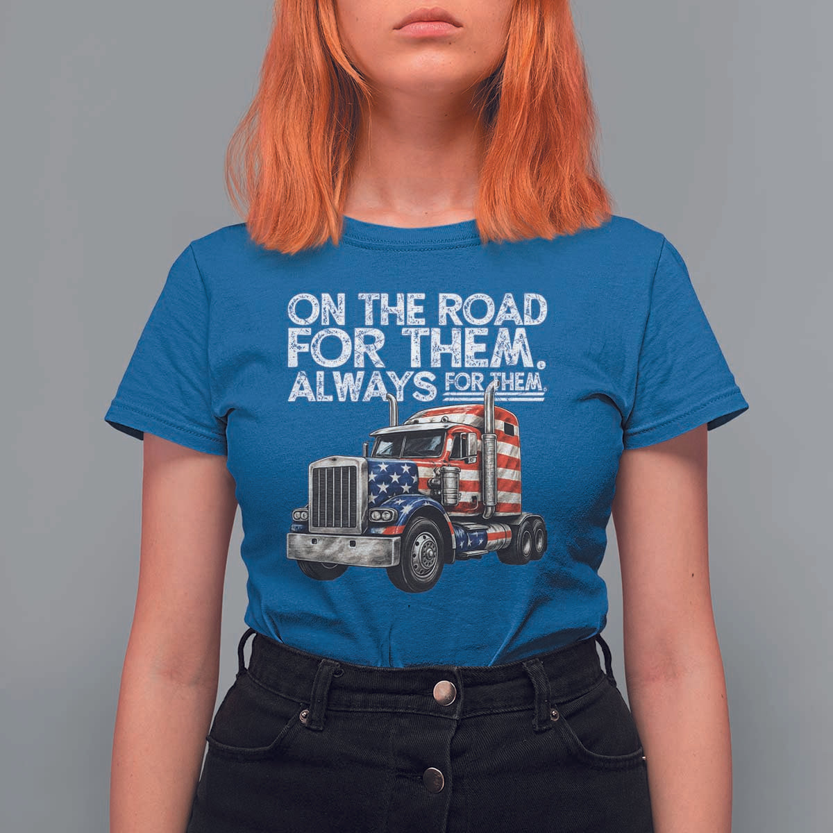 Truck Driver American Flag T Shirt For Women On The Road For Them Always For Them Trucker Life - Wonder Print Shop