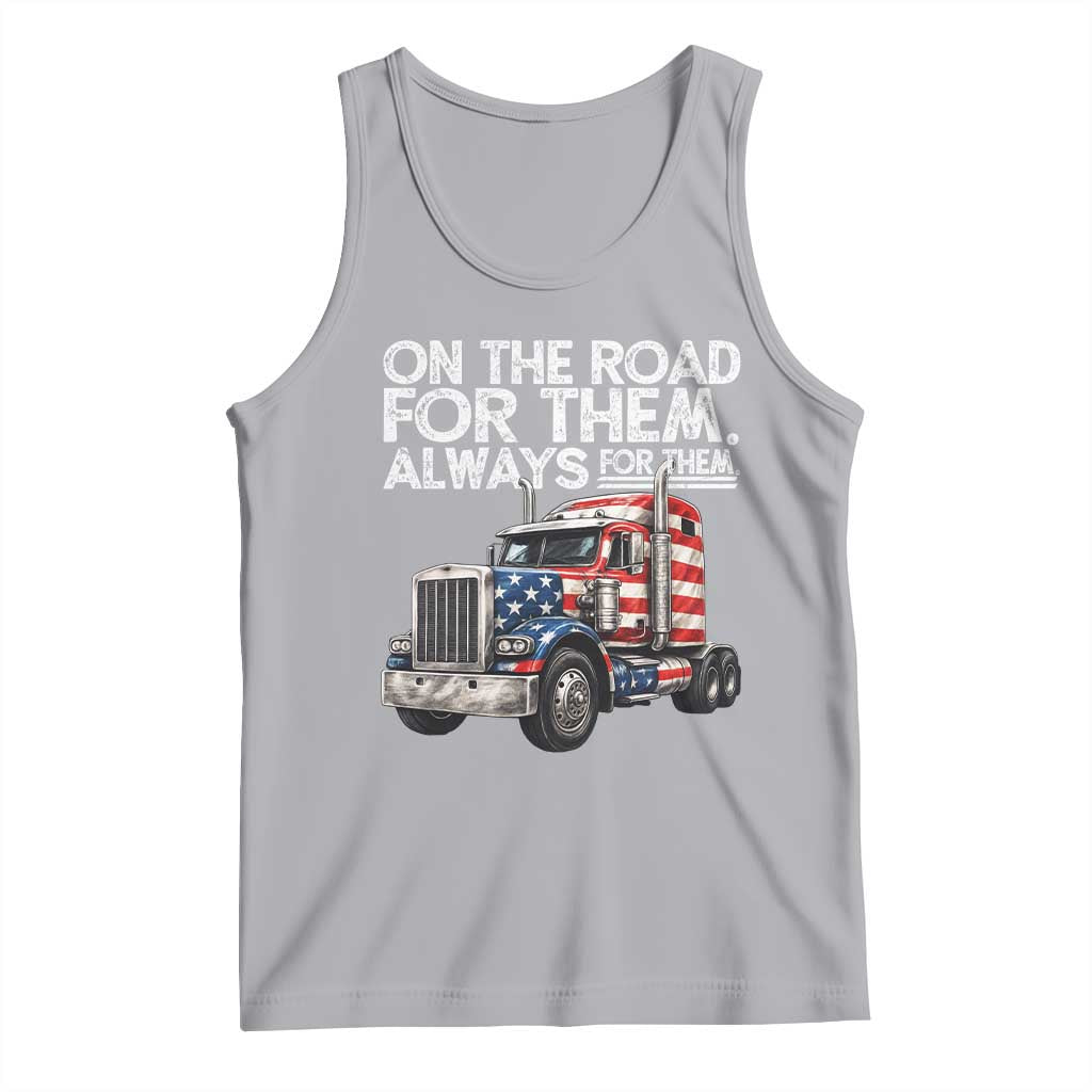 Truck Driver American Flag Tank Top On The Road For Them Always For Them Trucker Life - Wonder Print Shop