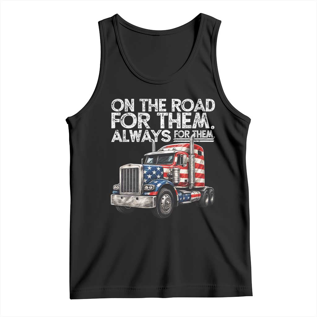 Truck Driver American Flag Tank Top On The Road For Them Always For Them Trucker Life - Wonder Print Shop