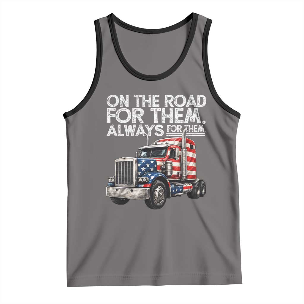 Truck Driver American Flag Tank Top On The Road For Them Always For Them Trucker Life - Wonder Print Shop