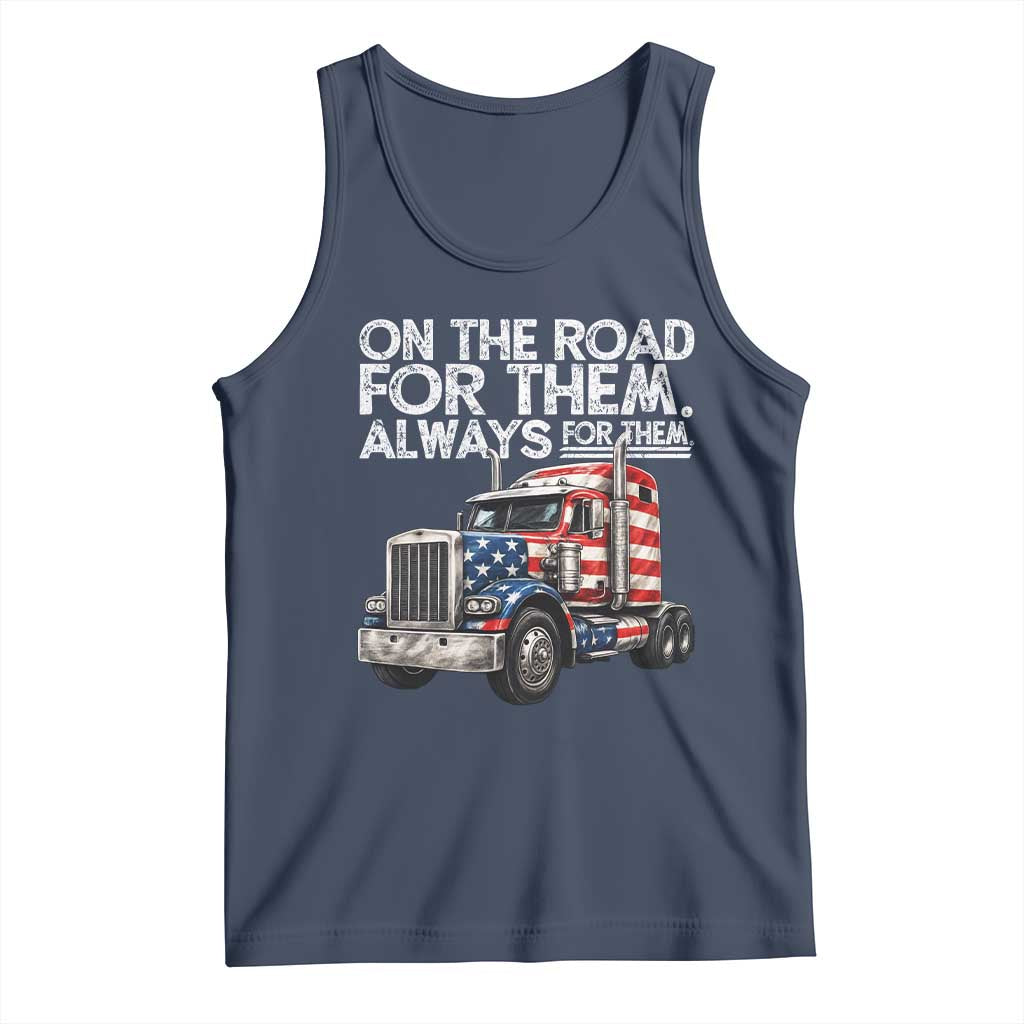 Truck Driver American Flag Tank Top On The Road For Them Always For Them Trucker Life - Wonder Print Shop