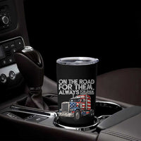 Truck Driver American Flag Tumbler Cup On The Road For Them Always For Them Trucker Life