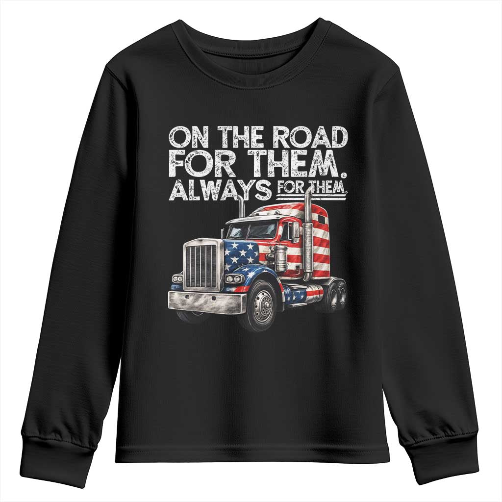 Truck Driver American Flag Youth Sweatshirt On The Road For Them Always For Them Trucker Life - Wonder Print Shop