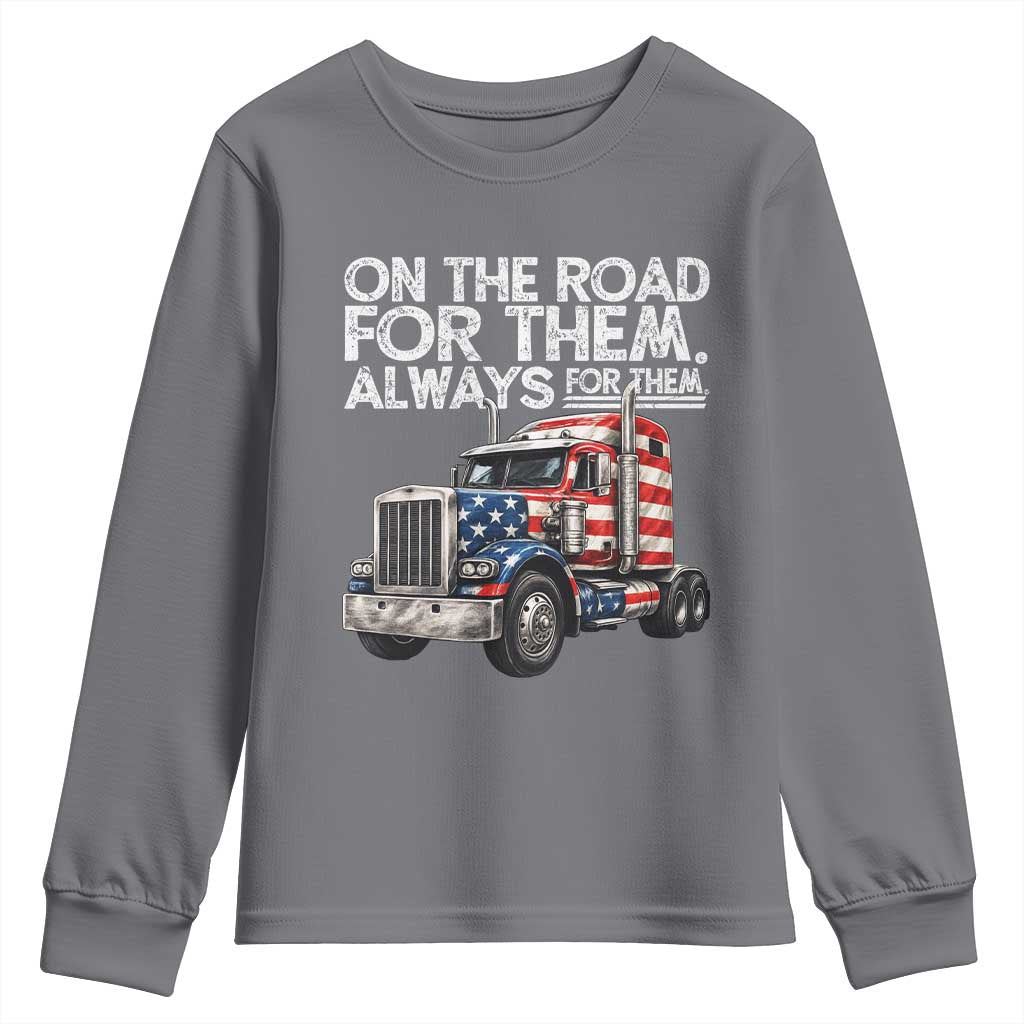 Truck Driver American Flag Youth Sweatshirt On The Road For Them Always For Them Trucker Life - Wonder Print Shop