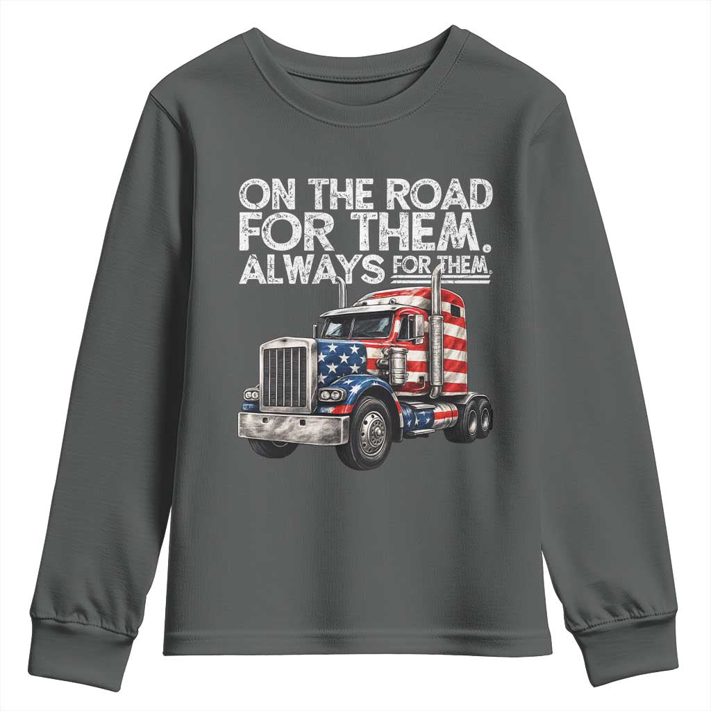 Truck Driver American Flag Youth Sweatshirt On The Road For Them Always For Them Trucker Life - Wonder Print Shop