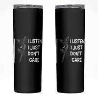 Funny Introvert Cat Skinny Tumbler I Listen I Just Don't Care Sarcastic Kitty Lover