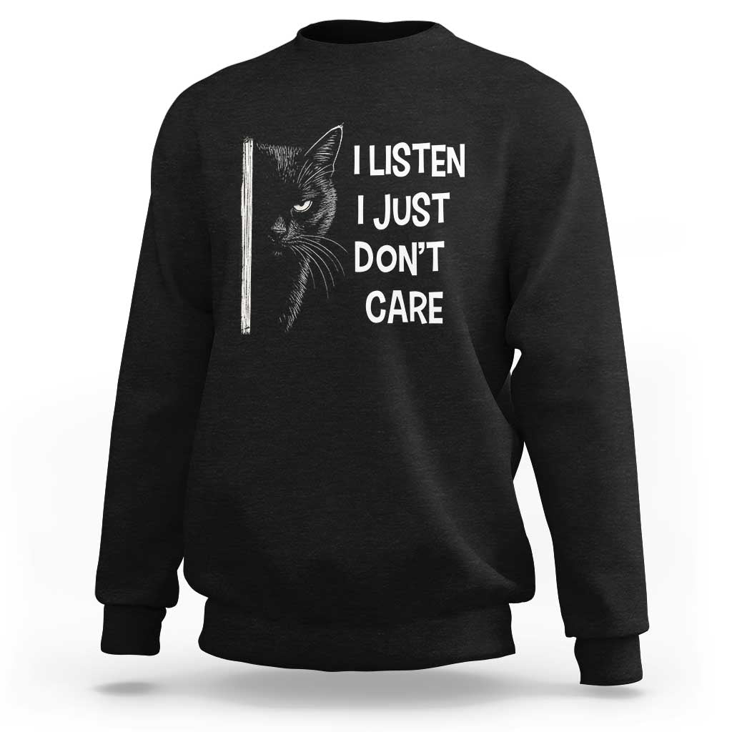 Funny Introvert Cat Sweatshirt I Listen I Just Don't Care Sarcastic Kitty Lover - Wonder Print Shop