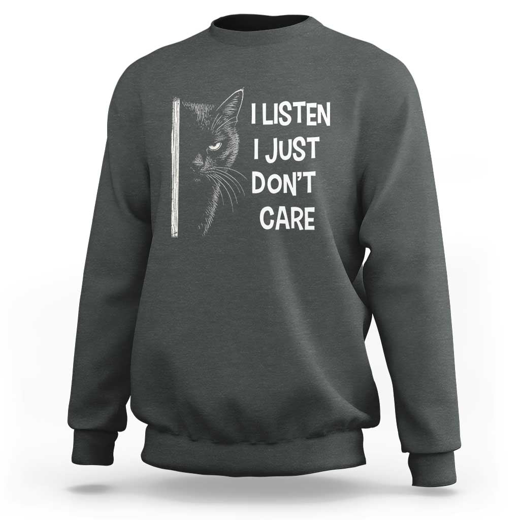 Funny Introvert Cat Sweatshirt I Listen I Just Don't Care Sarcastic Kitty Lover - Wonder Print Shop