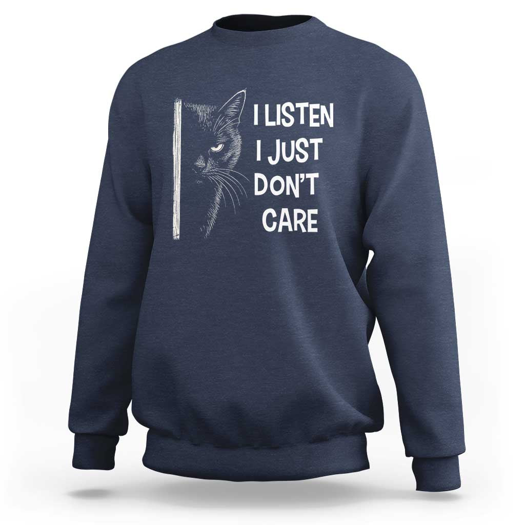 Funny Introvert Cat Sweatshirt I Listen I Just Don't Care Sarcastic Kitty Lover - Wonder Print Shop