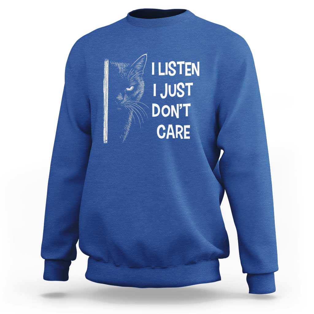 Funny Introvert Cat Sweatshirt I Listen I Just Don't Care Sarcastic Kitty Lover - Wonder Print Shop