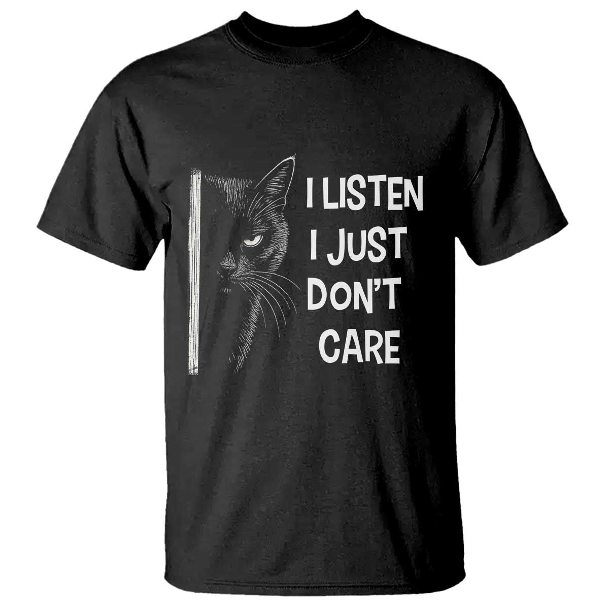 Funny Introvert Cat T Shirt I Listen I Just Don't Care Sarcastic Kitty Lover - Wonder Print Shop