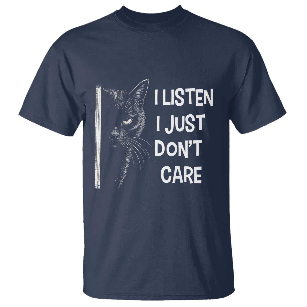 Funny Introvert Cat T Shirt I Listen I Just Don't Care Sarcastic Kitty Lover - Wonder Print Shop