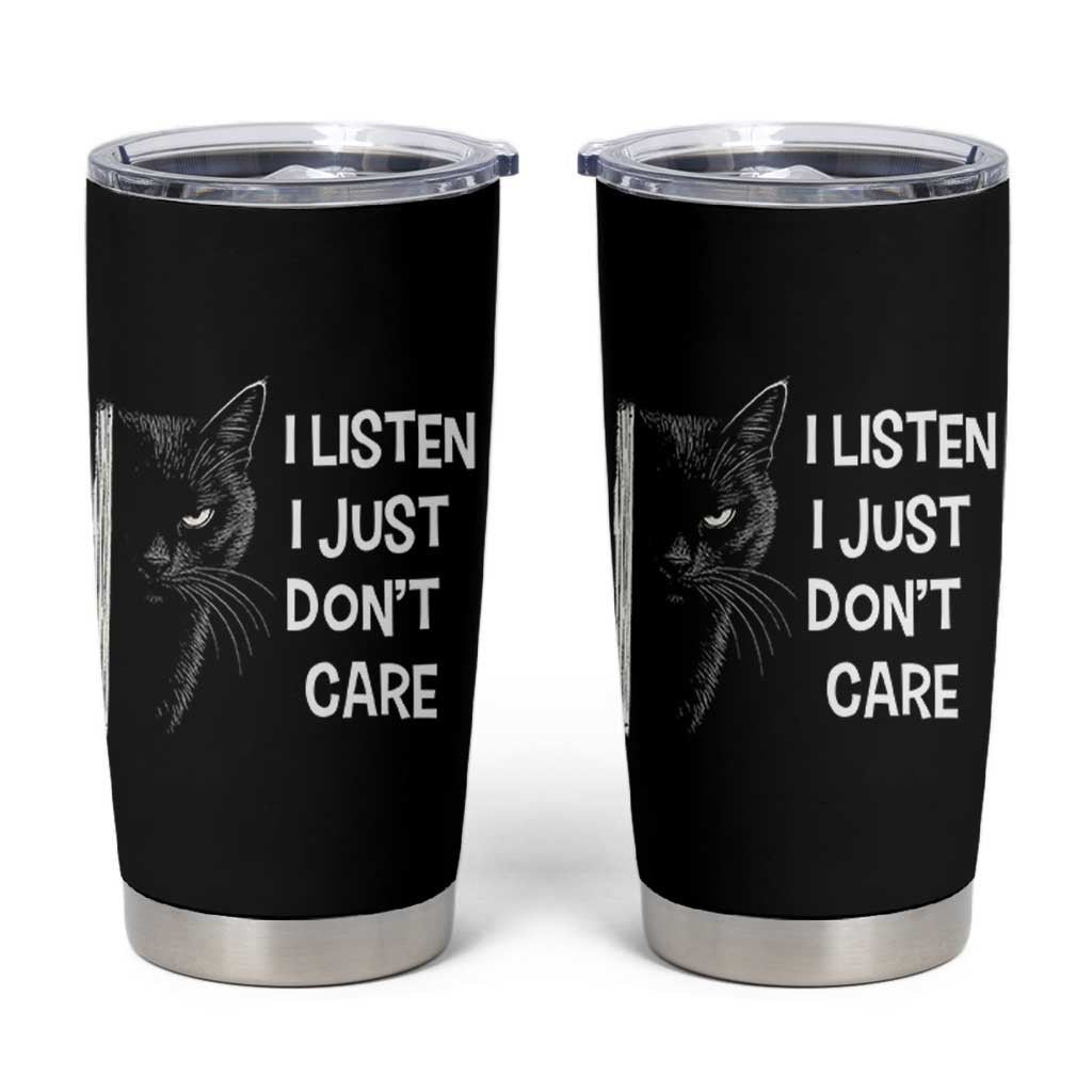 Funny Introvert Cat Tumbler Cup I Listen I Just Don't Care Sarcastic Kitty Lover