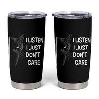 Funny Introvert Cat Tumbler Cup I Listen I Just Don't Care Sarcastic Kitty Lover
