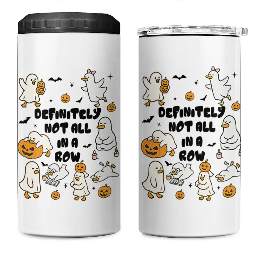 Funny Duck Ghost Halloween 4 in 1 Can Cooler Tumbler Most Definitely Not All In A Row