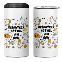 Funny Duck Ghost Halloween 4 in 1 Can Cooler Tumbler Most Definitely Not All In A Row