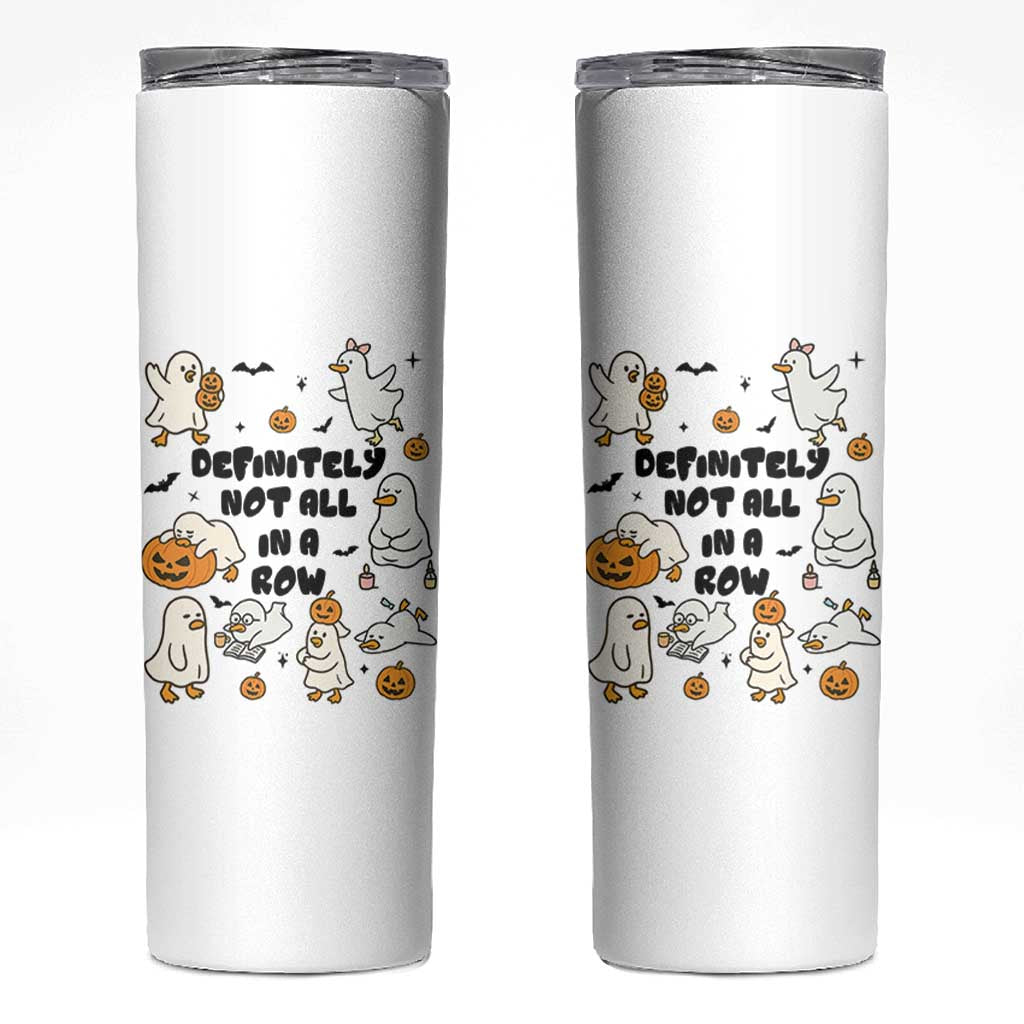 Funny Duck Ghost Halloween Skinny Tumbler Most Definitely Not All In A Row