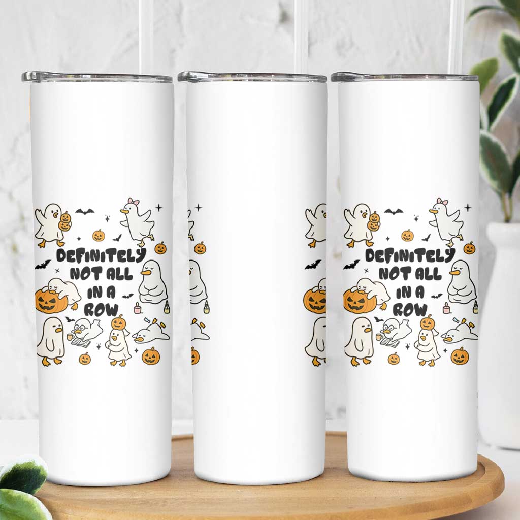 Funny Duck Ghost Halloween Skinny Tumbler Most Definitely Not All In A Row