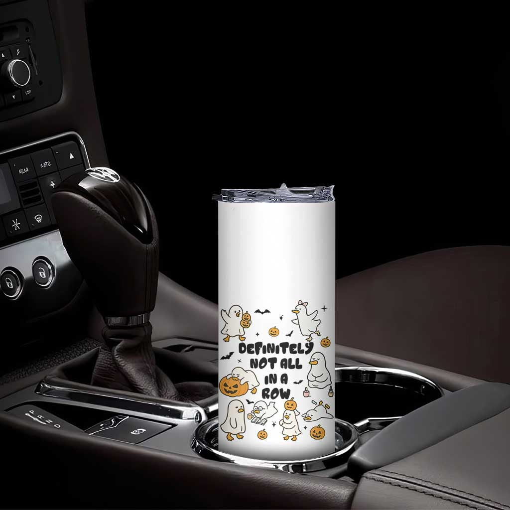 Funny Duck Ghost Halloween Skinny Tumbler Most Definitely Not All In A Row