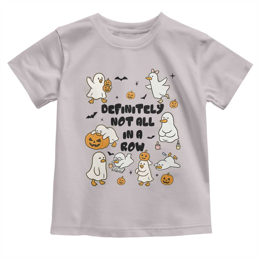 Funny Duck Ghost Halloween Toddler T Shirt Most Definitely Not All In A Row - Wonder Print Shop