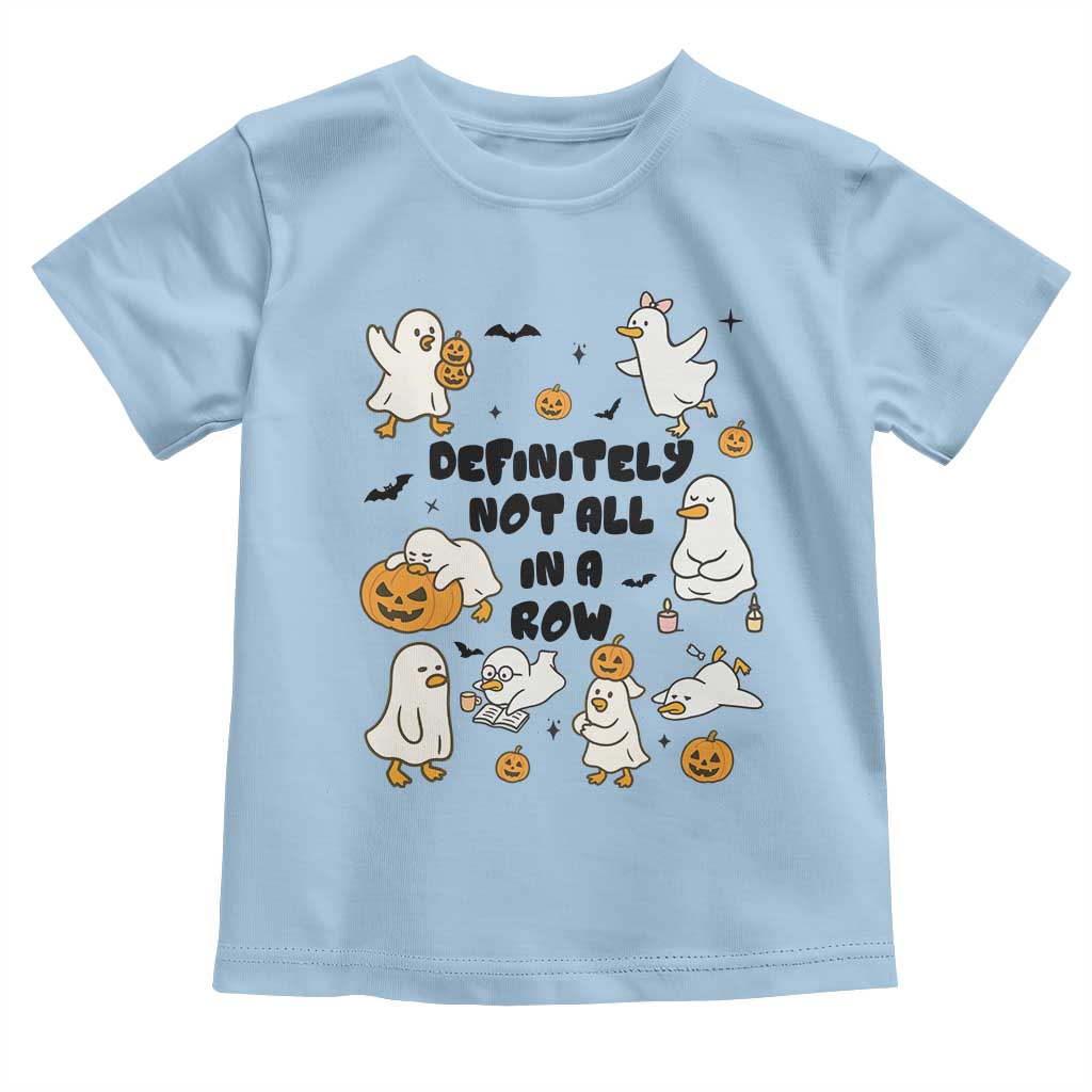 Funny Duck Ghost Halloween Toddler T Shirt Most Definitely Not All In A Row - Wonder Print Shop