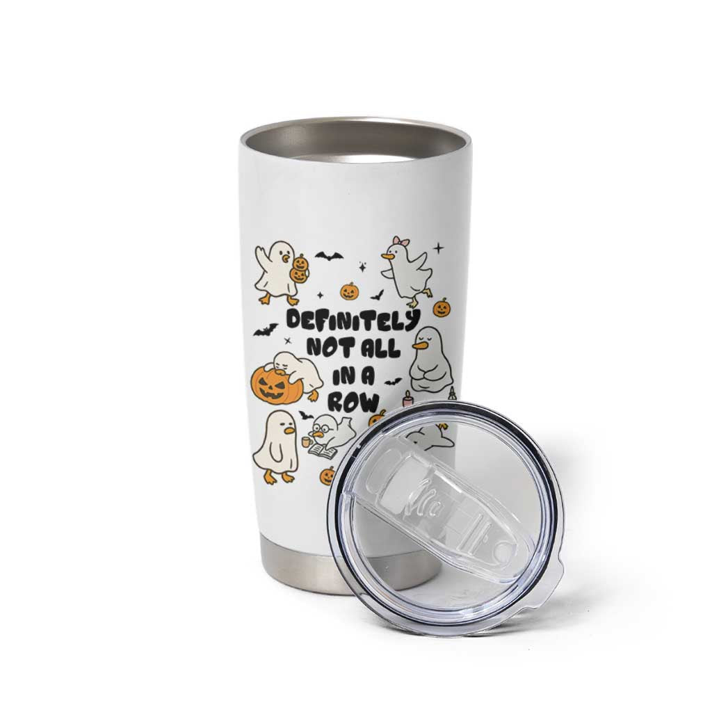 Funny Duck Ghost Halloween Tumbler Cup Most Definitely Not All In A Row