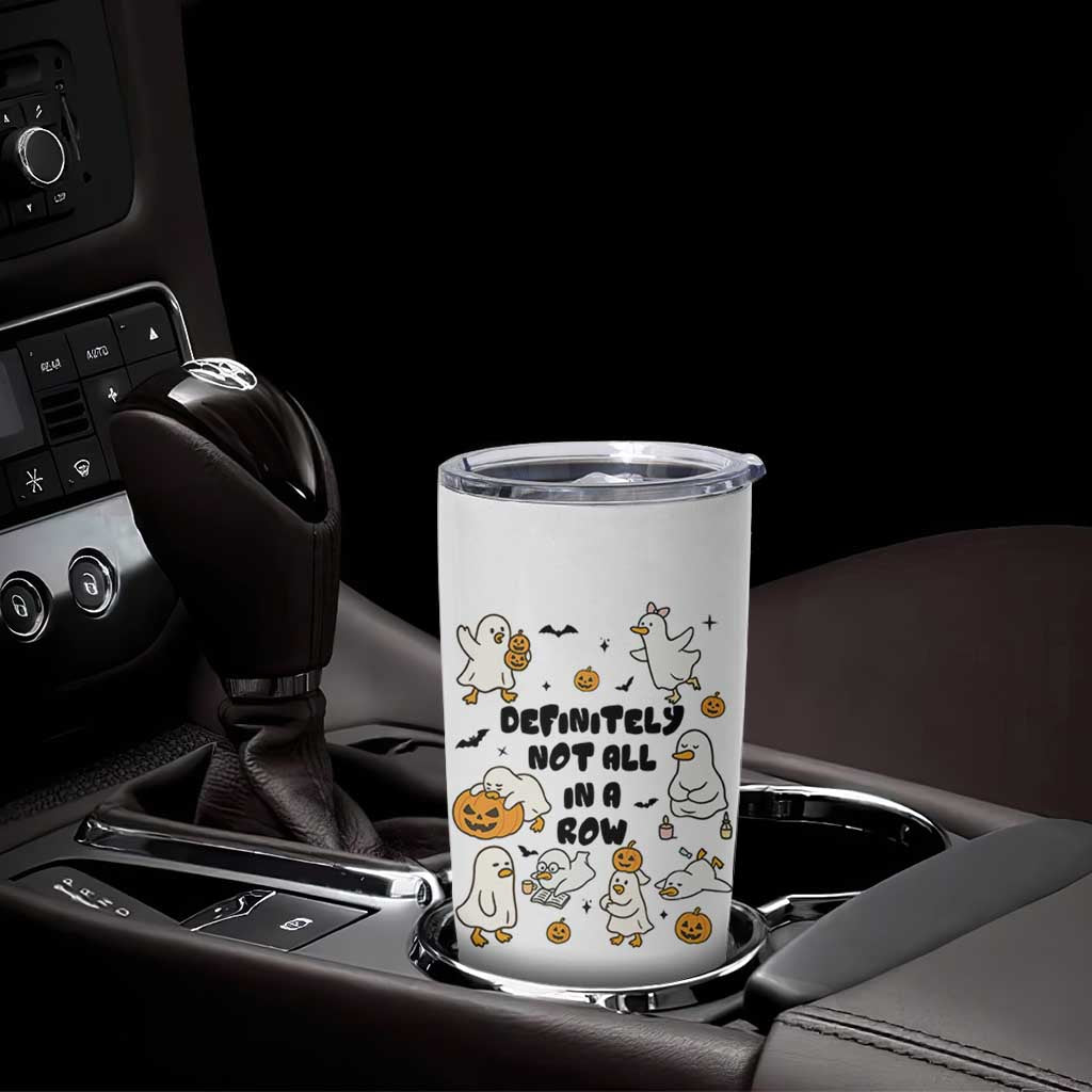 Funny Duck Ghost Halloween Tumbler Cup Most Definitely Not All In A Row