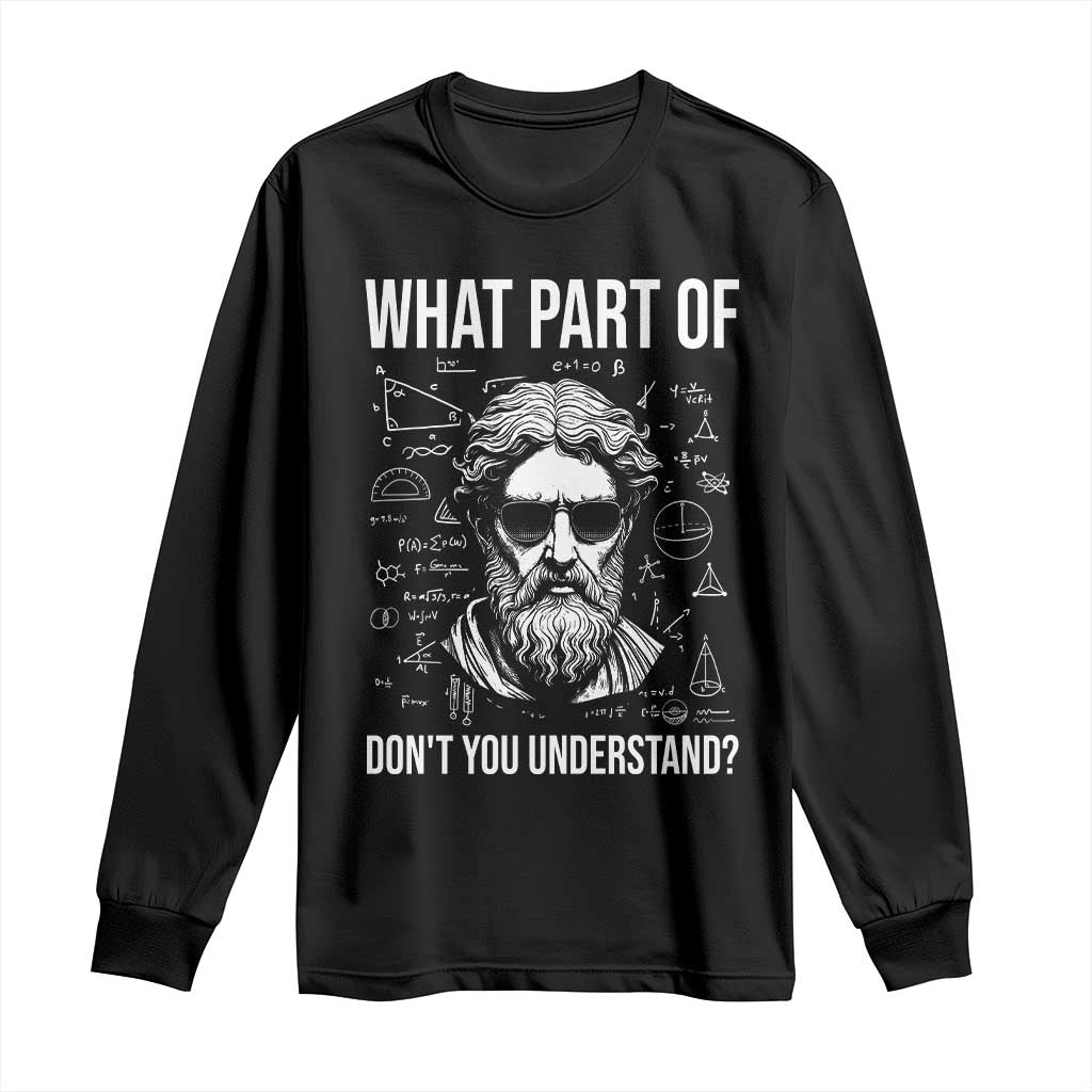 Funny Math Teacher Long Sleeve Shirt What Part Of Do Not You Understand - Wonder Print Shop