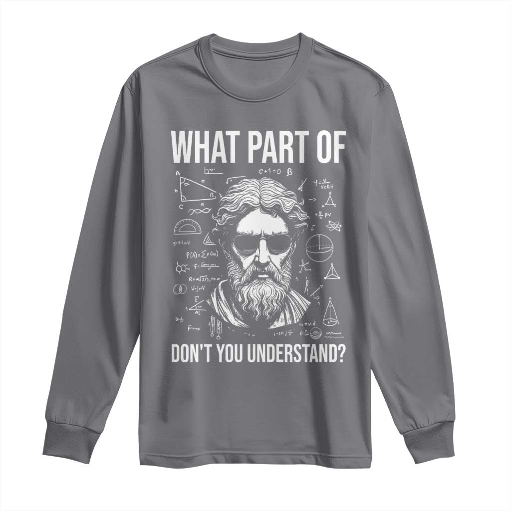 Funny Math Teacher Long Sleeve Shirt What Part Of Do Not You Understand - Wonder Print Shop