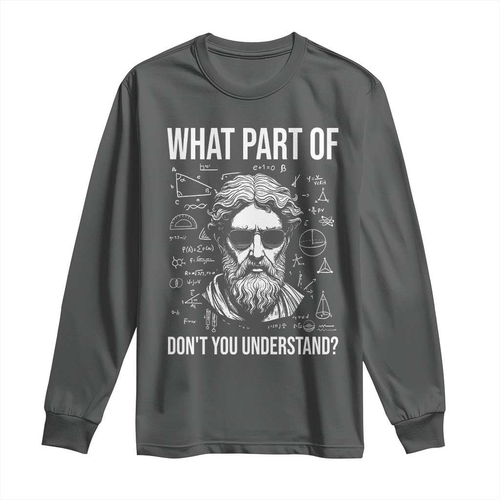 Funny Math Teacher Long Sleeve Shirt What Part Of Do Not You Understand - Wonder Print Shop