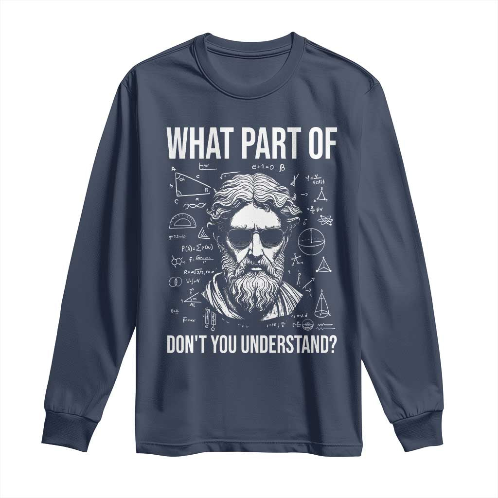 Funny Math Teacher Long Sleeve Shirt What Part Of Do Not You Understand - Wonder Print Shop