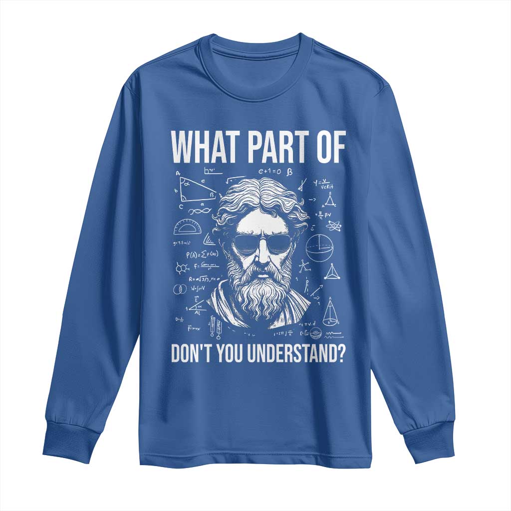 Funny Math Teacher Long Sleeve Shirt What Part Of Do Not You Understand - Wonder Print Shop