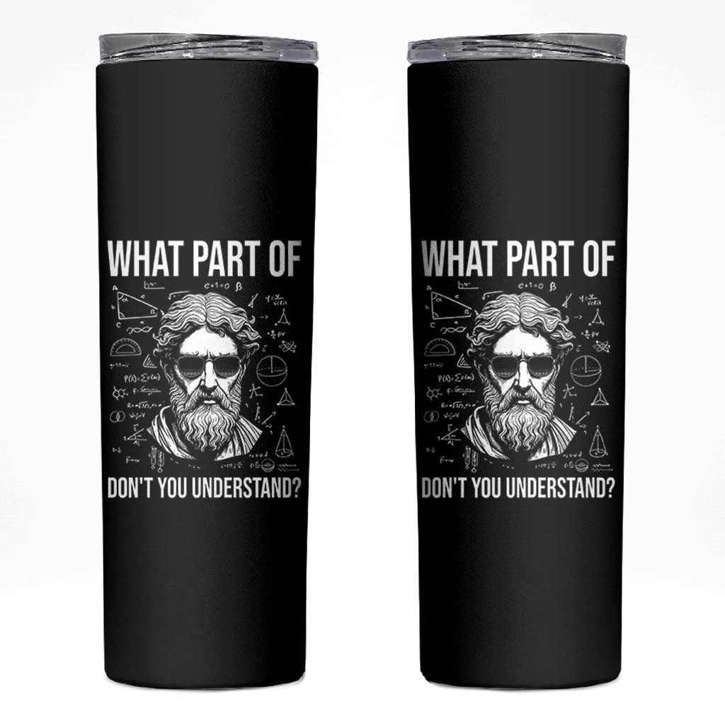 Funny Math Teacher Skinny Tumbler What Part Of Do Not You Understand