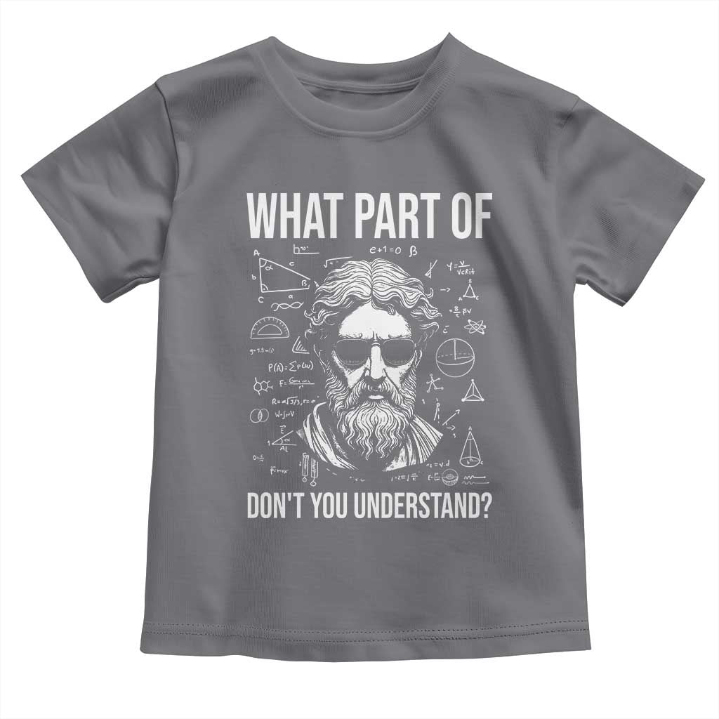 Funny Math Teacher Toddler T Shirt What Part Of Do Not You Understand - Wonder Print Shop