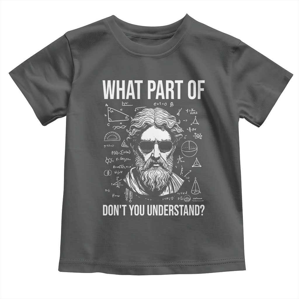 Funny Math Teacher Toddler T Shirt What Part Of Do Not You Understand - Wonder Print Shop