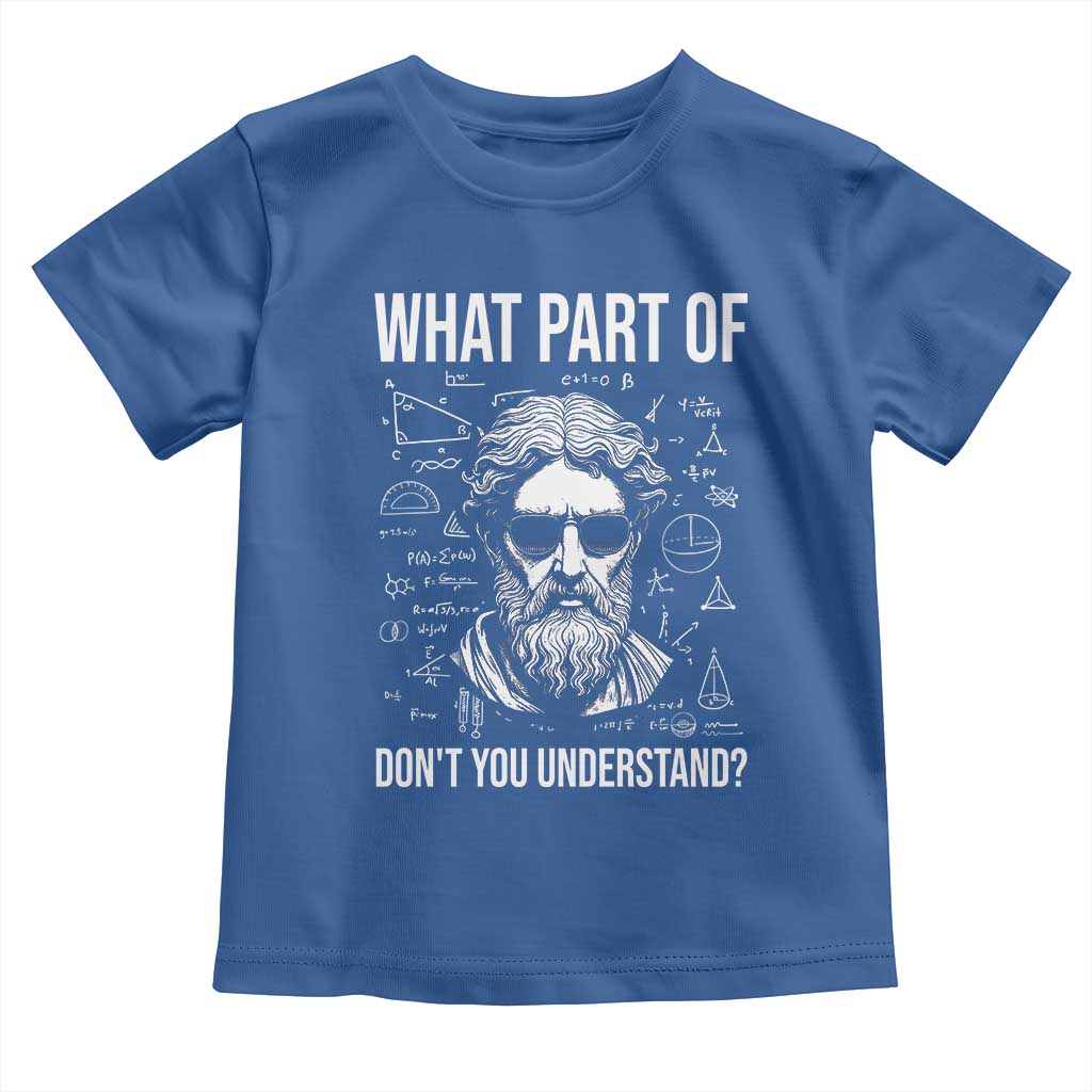 Funny Math Teacher Toddler T Shirt What Part Of Do Not You Understand - Wonder Print Shop