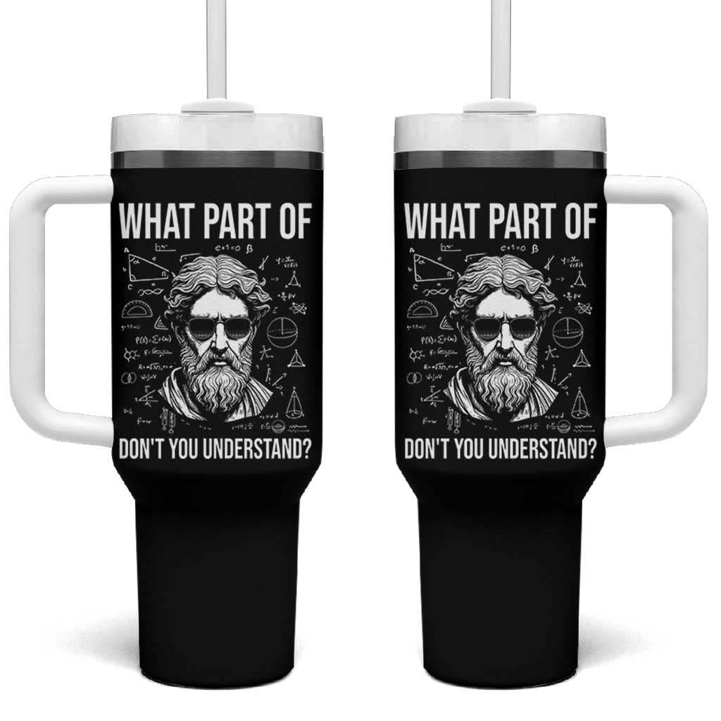 Funny Math Teacher Tumbler With Handle What Part Of Do Not You Understand